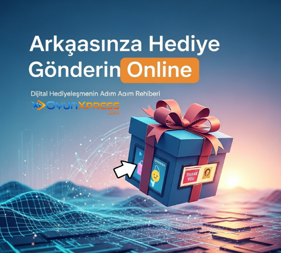 Arkadaşınıza Hediye Nasıl Gönderirsiniz?